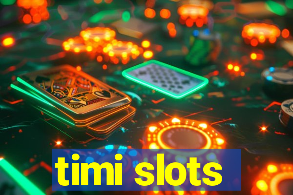 timi slots